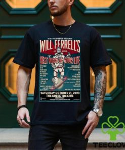 Official poster Will Ferrell’s Best Night Of Your Life The Greek Theatre Los Angeles October 21 2023 Shirt 1 Official poster Will Ferrell’s Best Night Of Your Life The Greek Theatre Los Angeles October 21 2023 Shirt
