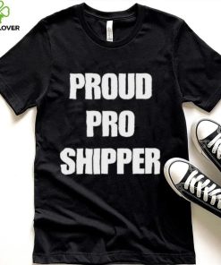 Official proud Pro Shipper Shirt
