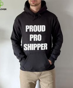 Official proud Pro Shipper Shirt