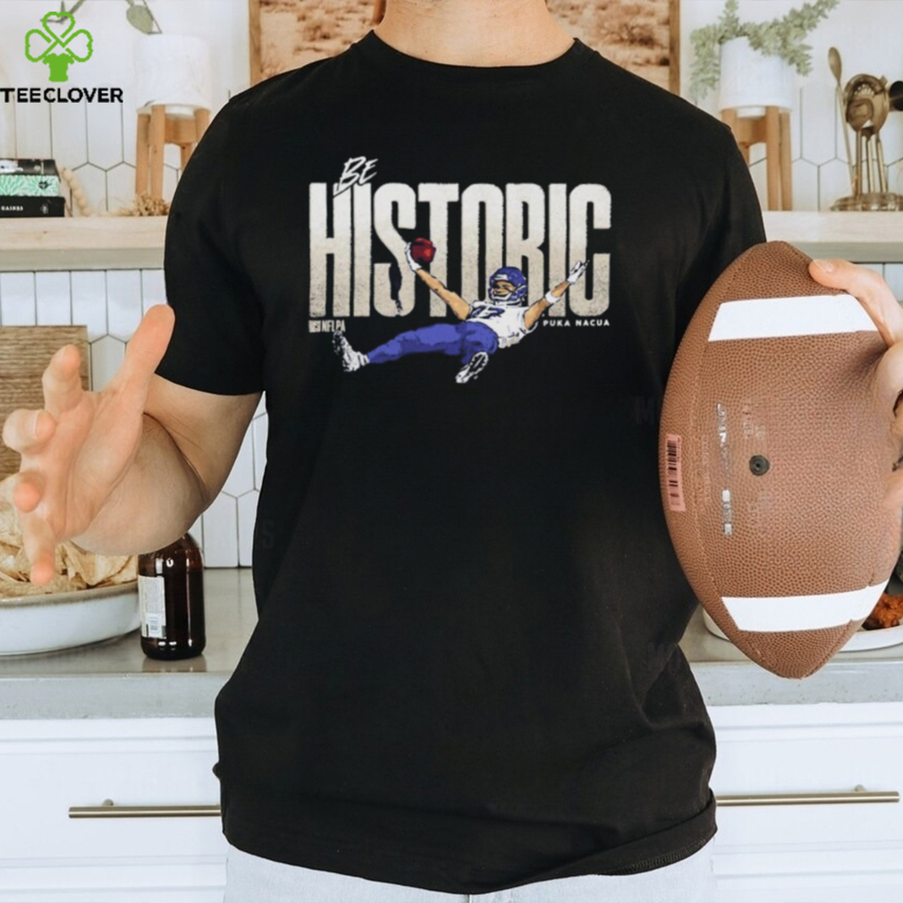 Official puka Nacua Los Angeles Rams Be Historic Shirt Official puka Nacua Los Angeles Rams Be Historic Shirt