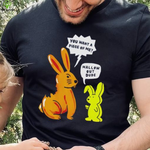 Official rabbit you want a piece of me mallow out dude shirt