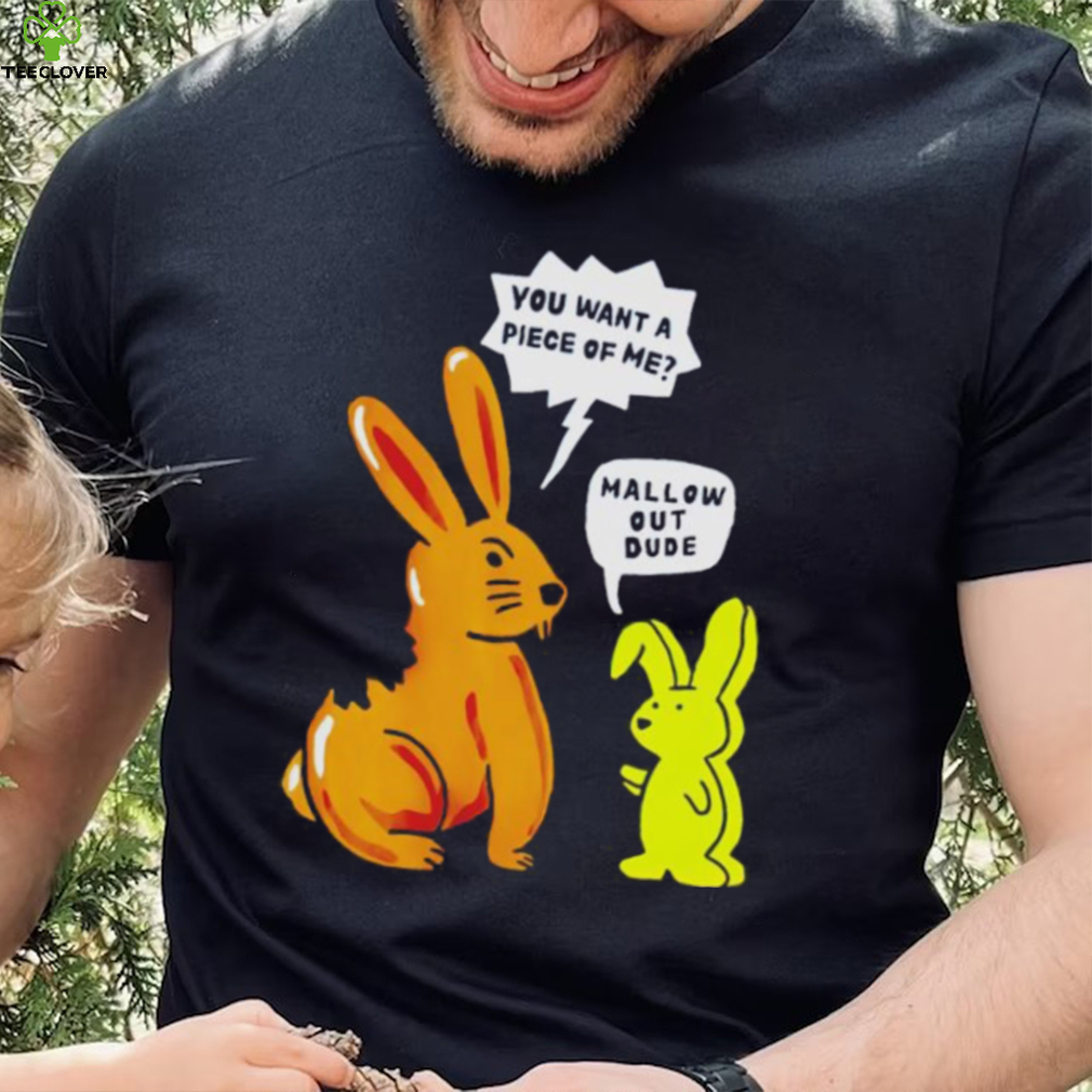 Official rabbit you want a piece of me mallow out dude shirt Official rabbit you want a piece of me mallow out dude shirt
