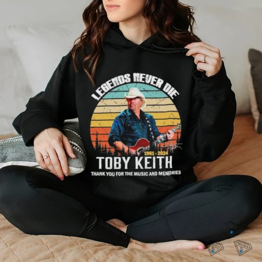 Official rip Legends Never Die Toby Keith 1961 2024 Thank You For The Music And Memories Vintage Shirt