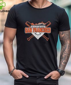 Official san Francisco Baseball 2024 No Place Like Home Shirt