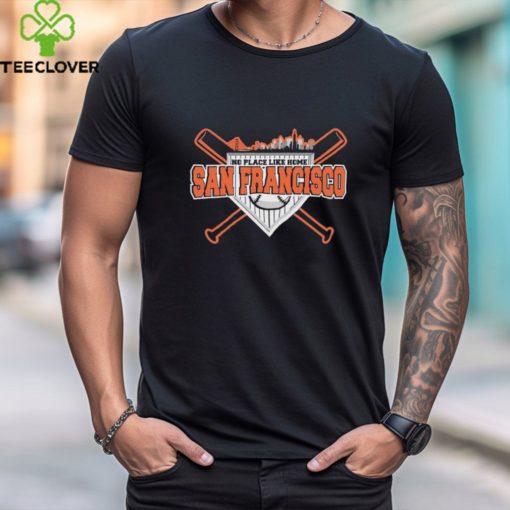 Official san Francisco Baseball 2024 No Place Like Home Shirt