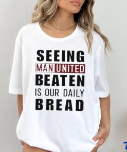 Official seeing man united beaten is our daily bread shirt 1 Official seeing man united beaten is our daily bread shirt