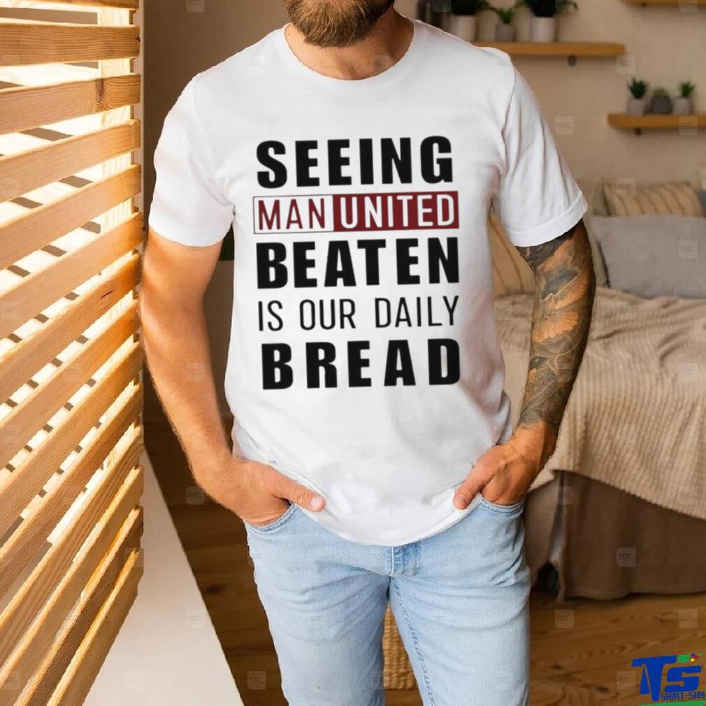 Official seeing man united beaten is our daily bread shirt Official seeing man united beaten is our daily bread shirt