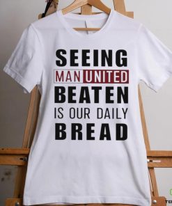 Official seeing man united beaten is our daily bread shirt 3 Official seeing man united beaten is our daily bread shirt