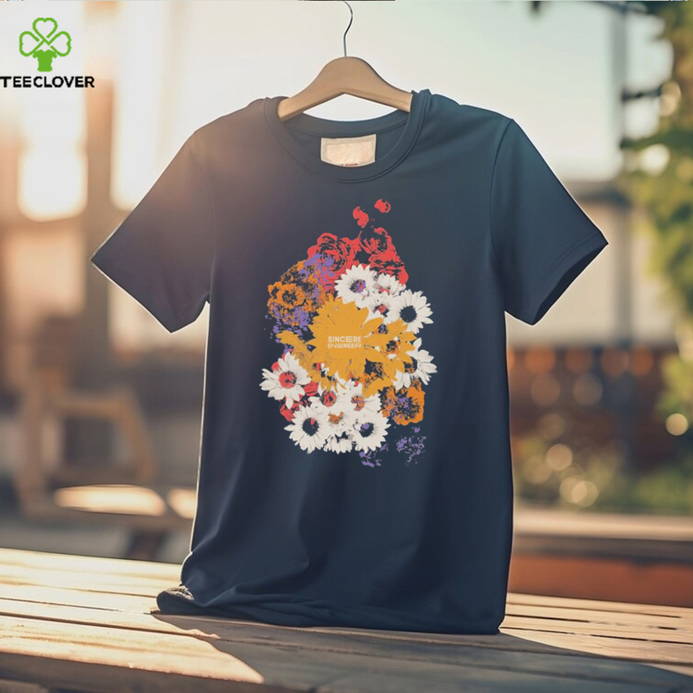 Official sincere Engineer Flower Power T Shirts Official sincere Engineer Flower Power T Shirts
