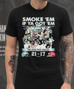 Official smoke ‘Em If Ya Got ‘Em Philadelphia Eagles 21 17 Kansas City Chiefs November 20, 2023 hoodie, sweater, longsleeve, shirt v-neck, t-shirt