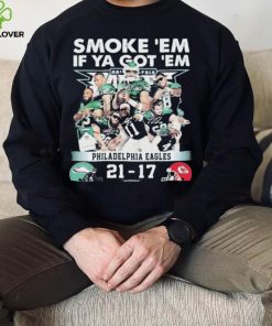 Official smoke ‘Em If Ya Got ‘Em Philadelphia Eagles 21 17 Kansas City Chiefs November 20, 2023 hoodie, sweater, longsleeve, shirt v-neck, t-shirt