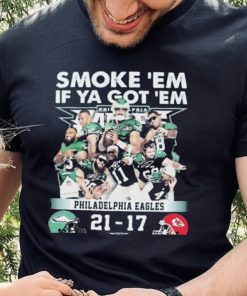 Official smoke ‘Em If Ya Got ‘Em Philadelphia Eagles 21 17 Kansas City Chiefs November 20, 2023 hoodie, sweater, longsleeve, shirt v-neck, t-shirt