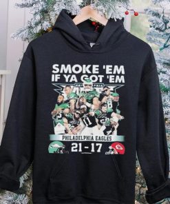 Official smoke ‘Em If Ya Got ‘Em Philadelphia Eagles 21 17 Kansas City Chiefs November 20, 2023 hoodie, sweater, longsleeve, shirt v-neck, t-shirt