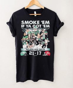 Official smoke ‘Em If Ya Got ‘Em Philadelphia Eagles 21 17 Kansas City Chiefs November 20, 2023 hoodie, sweater, longsleeve, shirt v-neck, t-shirt