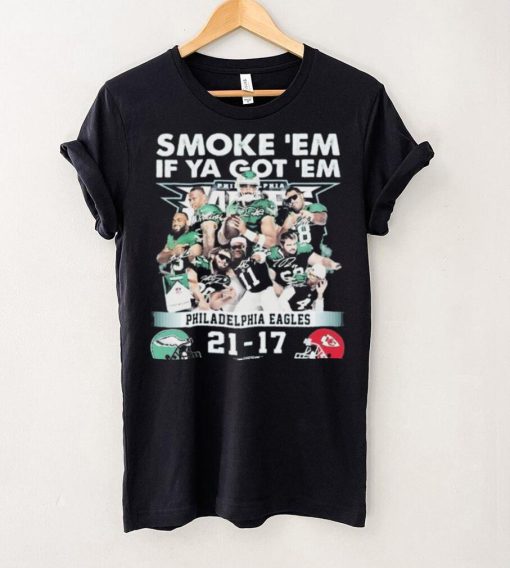 Official smoke ‘Em If Ya Got ‘Em Philadelphia Eagles 21 17 Kansas City Chiefs November 20, 2023 hoodie, sweater, longsleeve, shirt v-neck, t-shirt