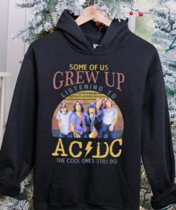 Official some Of Us Grew Up Listening To AC DC The Cool Ones Still Do T Shirt 1 Official some Of Us Grew Up Listening To AC DC The Cool Ones Still Do T Shirt