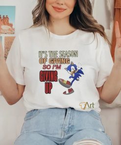 Official sonic It’s The Season Of Giving So I’m Giving Up T Shirt 3 Official sonic It’s The Season Of Giving So I’m Giving Up T Shirt