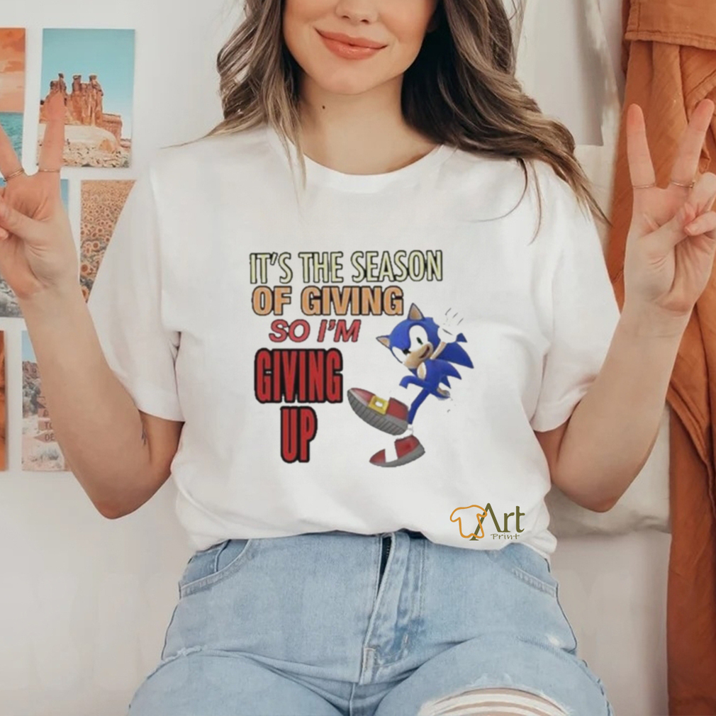 Official sonic It’s The Season Of Giving So I’m Giving Up T Shirt Official sonic It’s The Season Of Giving So I’m Giving Up T Shirt