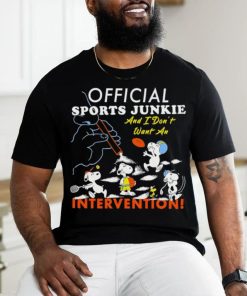 Official sports junkie and I don’t want an intervention shirt