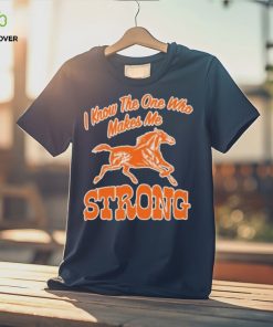 Official strong I Know The One Who Makes Me T Shirt 1 Official strong I Know The One Who Makes Me T Shirt