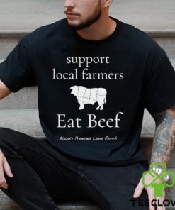 Official support local farmers Eat Beef Bland’s Promised Land Ranch T shirt