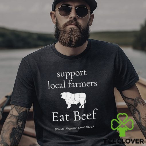 Official support local farmers Eat Beef Bland’s Promised Land Ranch T hoodie, sweater, longsleeve, shirt v-neck, t-shirt