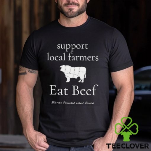 Official support local farmers Eat Beef Bland’s Promised Land Ranch T hoodie, sweater, longsleeve, shirt v-neck, t-shirt