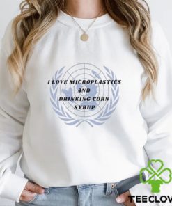 Official swordflower I Love Microplastics And Drinking Corn Syrup Shirt
