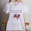 Official tampa bay buccaneers NFL I’ll be there for you logo Shirt