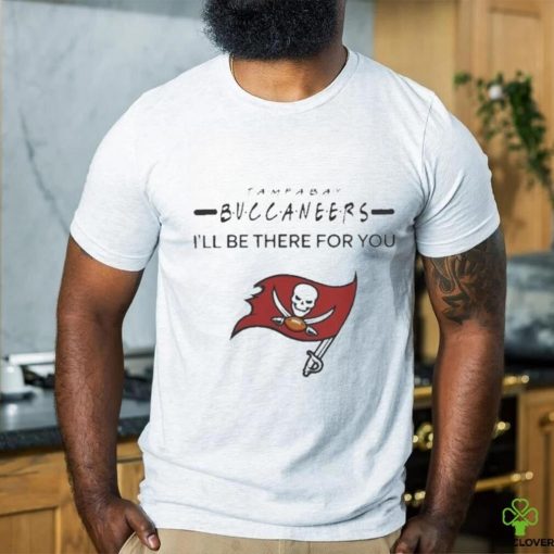 Official tampa bay buccaneers NFL I’ll be there for you logo Shirt