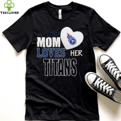 Official tennessee Titans Mom Loves Mothers Day T hoodie, sweater, longsleeve, shirt v-neck, t-shirt