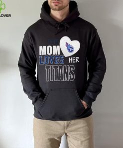 Official tennessee Titans Mom Loves Mothers Day T hoodie, sweater, longsleeve, shirt v-neck, t-shirt