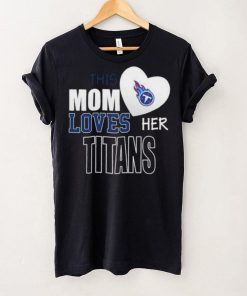 Official tennessee Titans Mom Loves Mothers Day T hoodie, sweater, longsleeve, shirt v-neck, t-shirt