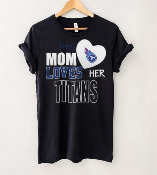 Official tennessee Titans Mom Loves Mothers Day T hoodie, sweater, longsleeve, shirt v-neck, t-shirt