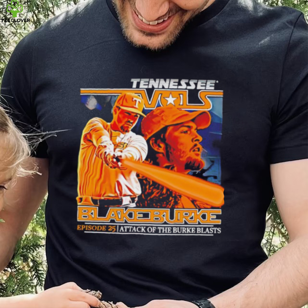 Official tennessee Vols Blake Burke episode 25 attack of the burke blasts shirt Official tennessee Vols Blake Burke episode 25 attack of the burke blasts shirt