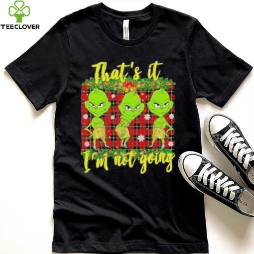 Official that’s it I’m not going funny grinch Christmas T shirt