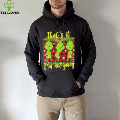Official that’s it I’m not going funny grinch Christmas T shirt