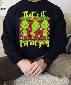 Official that's it I'm not going funny grinch Christmas T shirt