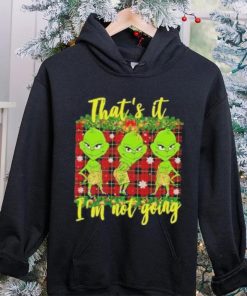 Official that's it I'm not going funny grinch Christmas T shirt