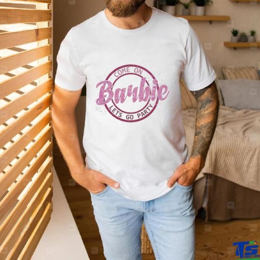Official the Barbie Movie 2023 Come On Barbie Let’s Go Party Shirt