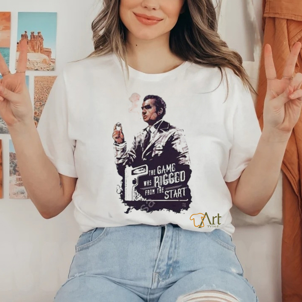 Official the Game Was Rigged From The Start Tee Shirt Official the Game Was Rigged From The Start Tee Shirt
