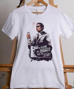 Official the Game Was Rigged From The Start Tee Shirt 3 Official the Game Was Rigged From The Start Tee Shirt