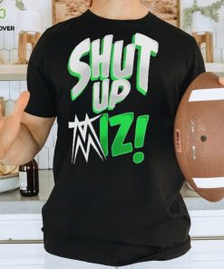 Official the Miz Shut Up T Shirt