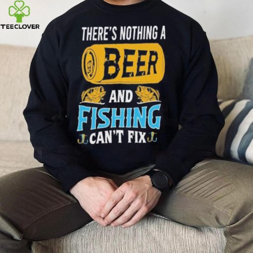 Fishing Shirt: There’s Nothing a Beer and Fishing Can’t Fix – Official