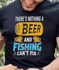 Official there’s nothing a beer and fishing can’t fix fishing shirt