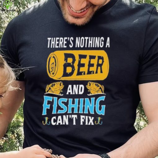 Fishing Shirt: There’s Nothing a Beer and Fishing Can’t Fix – Official
