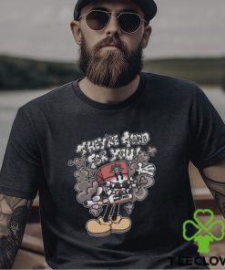 Official they’re Good For You Shirt