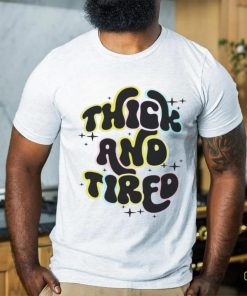 Official thick and tired hoodie, sweater, longsleeve, shirt v-neck, t-shirt
