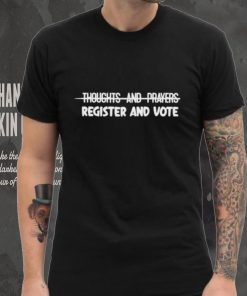 Official thoughts And Prayers Register And Vote Shirt 3 Official thoughts And Prayers Register And Vote Shirt