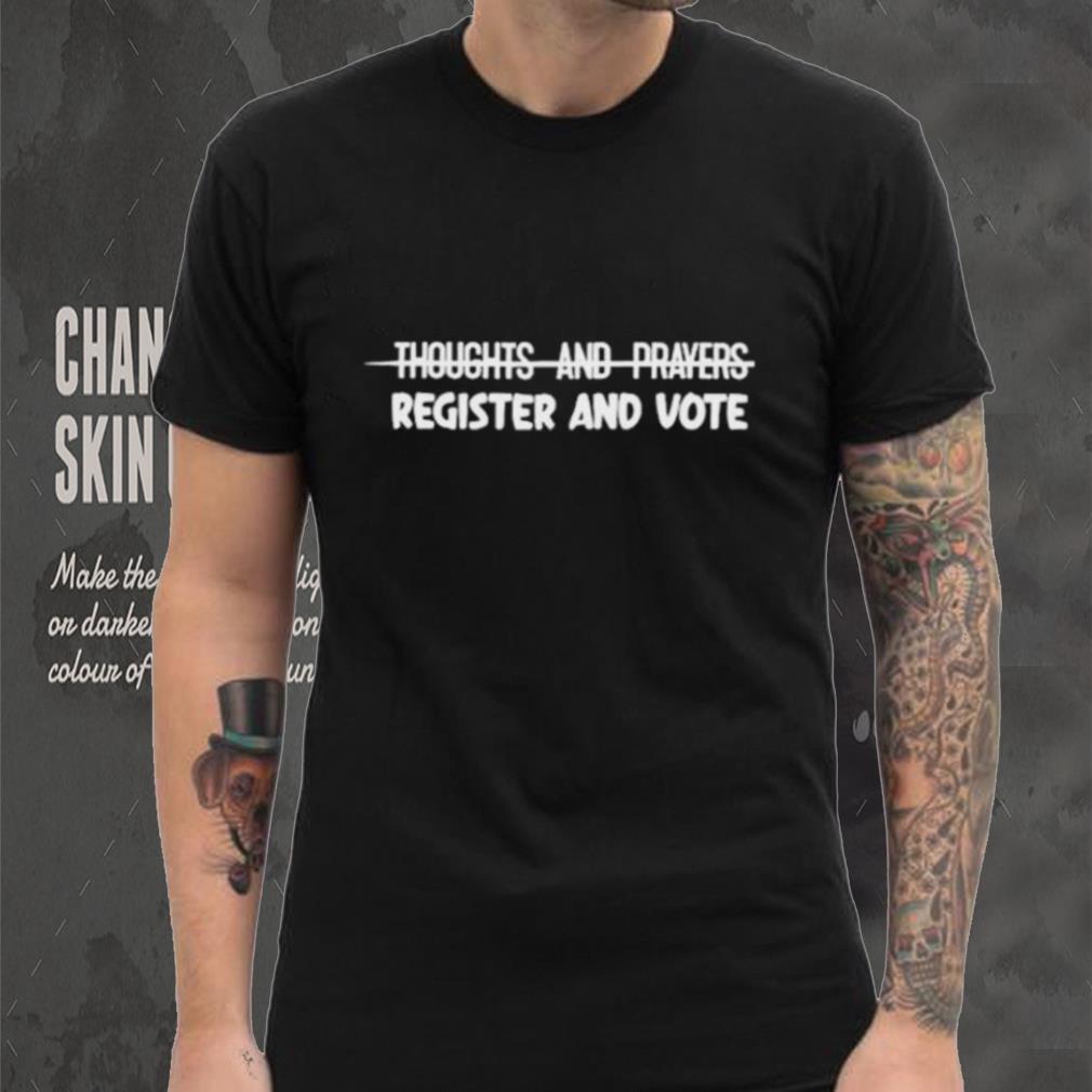 Official thoughts And Prayers Register And Vote Shirt Official thoughts And Prayers Register And Vote Shirt
